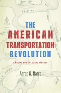 The American Transportation Revolution: A Social and Cultural History