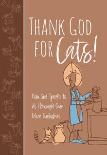 Thank God for Cats!: How God Speaks to Us Through Our Feline Furbabies