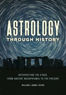 Astrology Through History: Interpreting the Stars from Ancient Mesopotamia to the Present