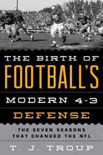 The Birth of Football's Modern 4-3 Defense: The Seven Seasons That Changed the NFL