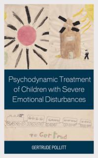 Psychodynamic Treatment of Children with Severe Emotional Disturbances