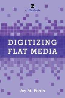 Digitizing Flat Media: Principles and Practices