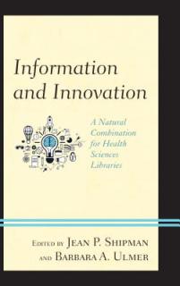 Information and Innovation: A Natural Combination for Health Sciences Libraries