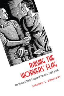 Raising the Workers' Flag: The Workers' Unity League of Canada, 1930-1936