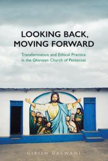 Looking Back, Moving Forward: Transformation and Ethical Practice in the Ghanaian Church of Pentecost