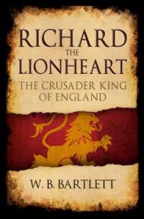 Richard the Lionheart: The Crusader King of England