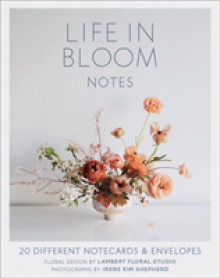 Life in Bloom Notes: 20 Different Notecards & Envelopes