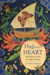 Hajj to the Heart: Sufi Journeys Across the Indian Ocean
