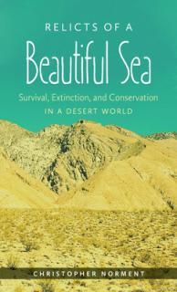 Relicts of a Beautiful Sea: Survival, Extinction, and Conservation in a Desert World