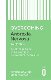 Overcoming Anorexia Nervosa 2nd Edition: A Self-Help Guide Using Cognitive Behavioural Techniques