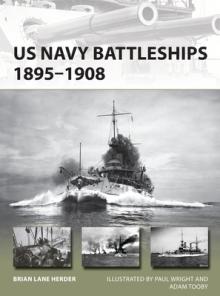 US Navy Battleships 1895-1908: The Great White Fleet and the Beginning of Us Global Naval Power