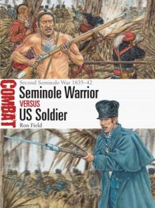 Seminole Warrior Vs Us Soldier: Second Seminole War 1835-42