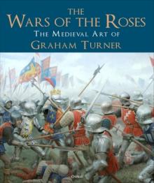 The Wars of the Roses: The Medieval Art of Graham Turner