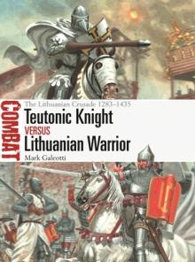 Teutonic Knight Vs Lithuanian Warrior: The Lithuanian Crusade 1283-1435