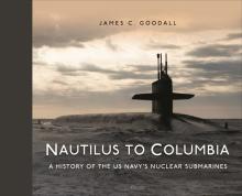 Nautilus to Columbia: 70 Years of the Us Navy's Nuclear Submarines