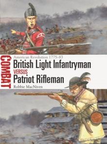 British Light Infantryman Vs Patriot Rifleman: American Revolution 1775-83