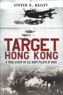Target Hong Kong: A True Story of U.S. Navy Pilots at War
