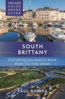 Adlard Coles Shore Guide: South Brittany: Everything You Need to Know When You Step Ashore