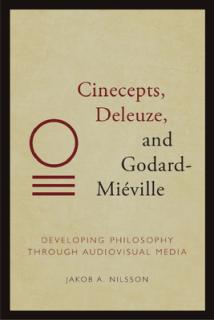 Cinecepts, Deleuze, and Godard-Miville: Developing Philosophy Through Audiovisual Media