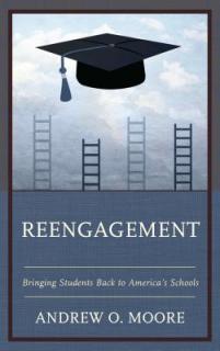 Reengagement: Bringing Students Back to America's Schools
