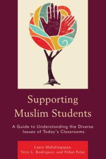 Supporting Muslim Students: A Guide to Understanding the Diverse Issues of Today's Classrooms