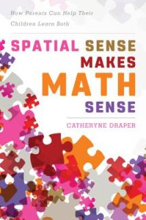 Spatial Sense Makes Math Sense: How Parents Can Help Their Children Learn Both