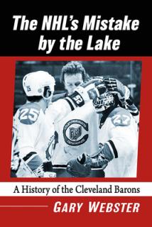 Nhl's Mistake by the Lake: A History of the Cleveland Barons