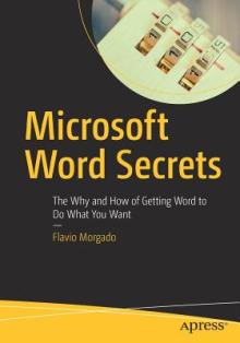 Microsoft Word Secrets: The Why and How of Getting Word to Do What You Want