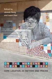 On the Margins of Urban South Korea: Core Location as Method and Praxis