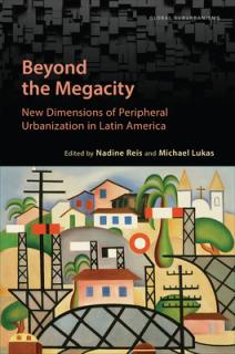 Beyond the Megacity: New Dimensions of Peripheral Urbanization in Latin America