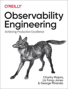 Observability Engineering: Achieving Production Excellence
