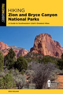 Hiking Zion and Bryce Canyon National Parks: A Guide to Southwestern Utah's Greatest Hikes