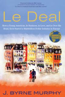 Le Deal: How a Young American, in Business, In Love, and in Over His Head, Kick-Started a Multibillion-Dollar Industry in Europ