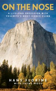 On the Nose: A Lifelong Obsession with Yosemite's Most Iconic Climb