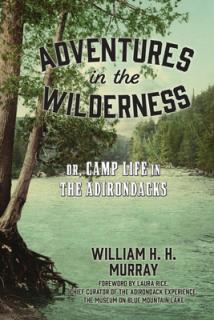 Adventures in the Wilderness: Or, Camp Life in the Adirondacks