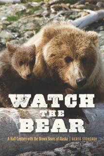 Watch the Bear: A Half Century with the Brown Bears of Alaska