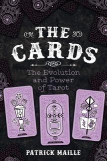 The Cards: The Evolution and Power of Tarot