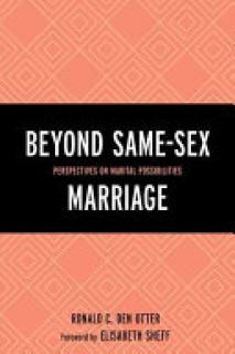 Beyond Same-Sex Marriage: Perspectives on Marital Possibilities
