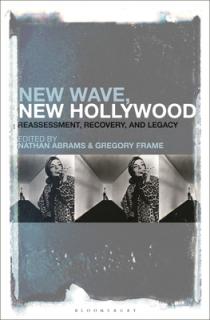 New Wave, New Hollywood: Reassessment, Recovery, and Legacy