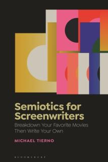 Semiotics for Screenwriters: Break Down Your Favorite Movies Then Write Your Own