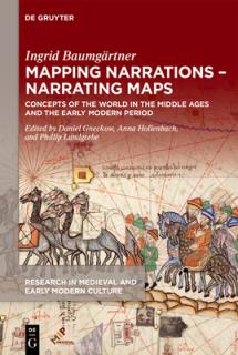Mapping Narrations - Narrating Maps: Concepts of the World in the Middle Ages and the Early Modern Period