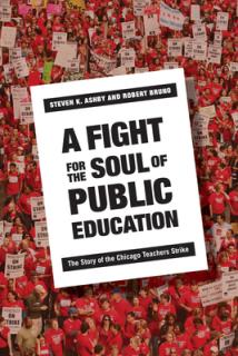 A Fight for the Soul of Public Education: The Story of the Chicago Teachers Strike