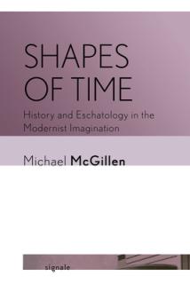 Shapes of Time: History and Eschatology in the Modernist Imagination