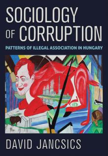 Sociology of Corruption: Patterns of Illegal Association in Hungary