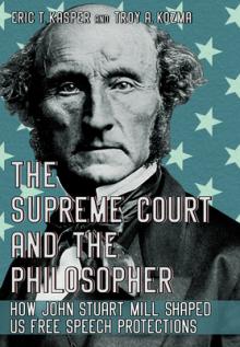 The Supreme Court and the Philosopher: How John Stuart Mill Shaped Us Free Speech Protections