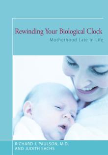 Rewinding Your Biological Clock: Motherhood Late in Life