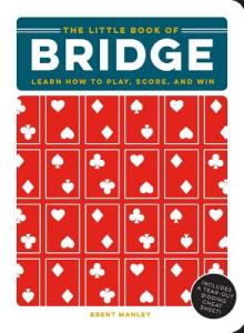 The Little Book of Bridge: Learn How to Play, Score, and Win
