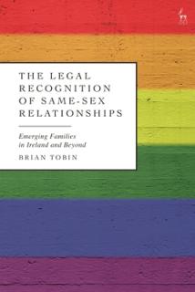 Legal Recognition of Same-Sex Relationships: Emerging Families in Ireland and Beyond