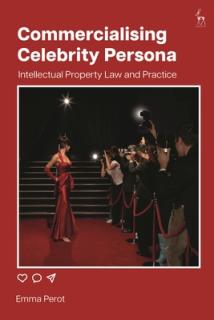 Commercialising Celebrity Persona: Intellectual Property Law and Practice