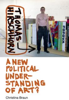 Thomas Hirschhorn: A New Political Understanding of Art?
